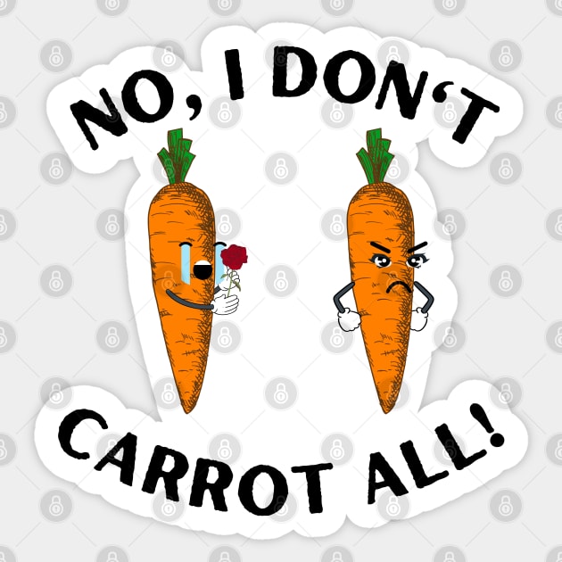 No, I don't Carrot all! Sticker by ProLakeDesigns